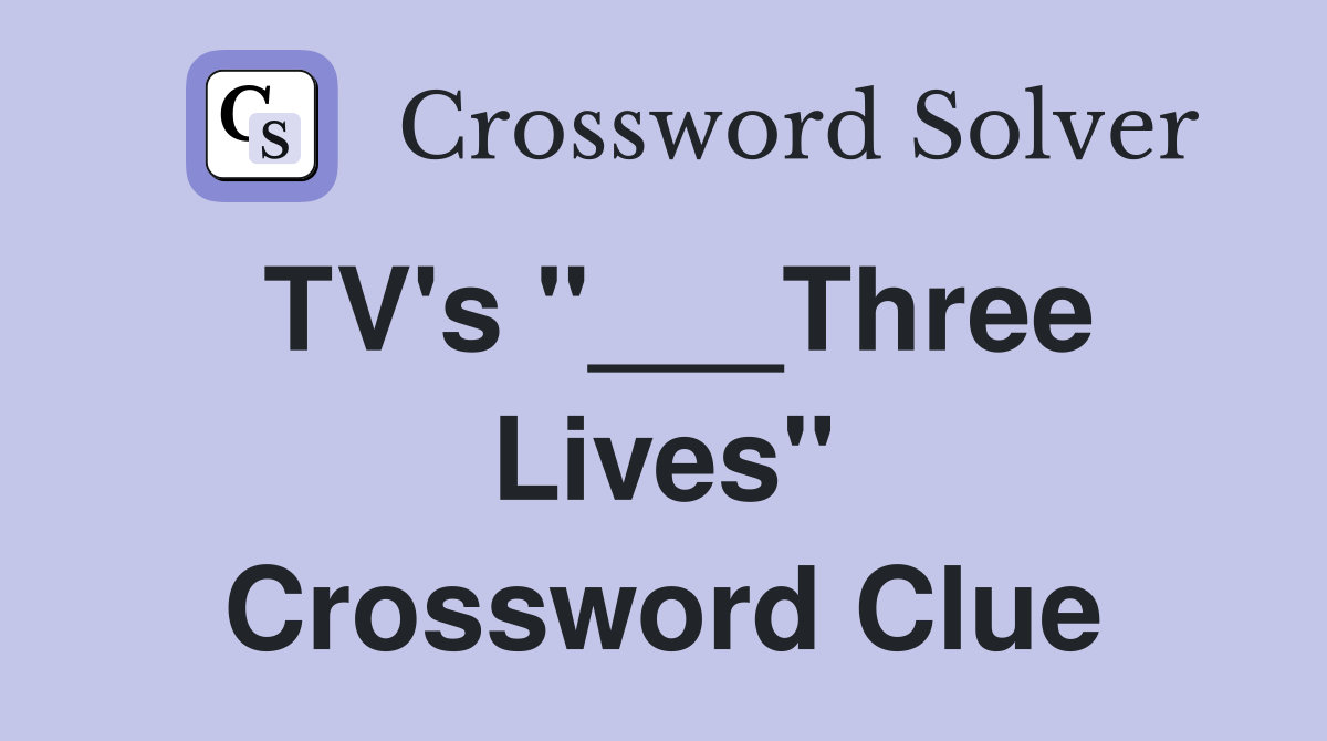 TV's "___Three Lives" Crossword Clue