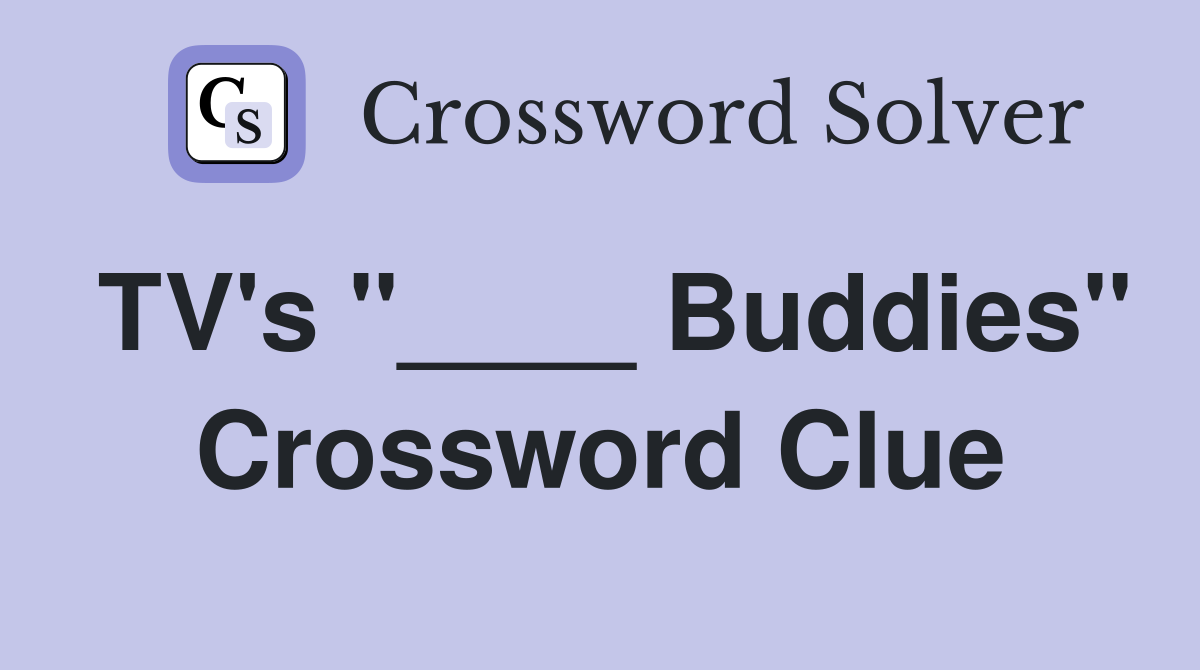 TV's "____ Buddies" Crossword Clue
