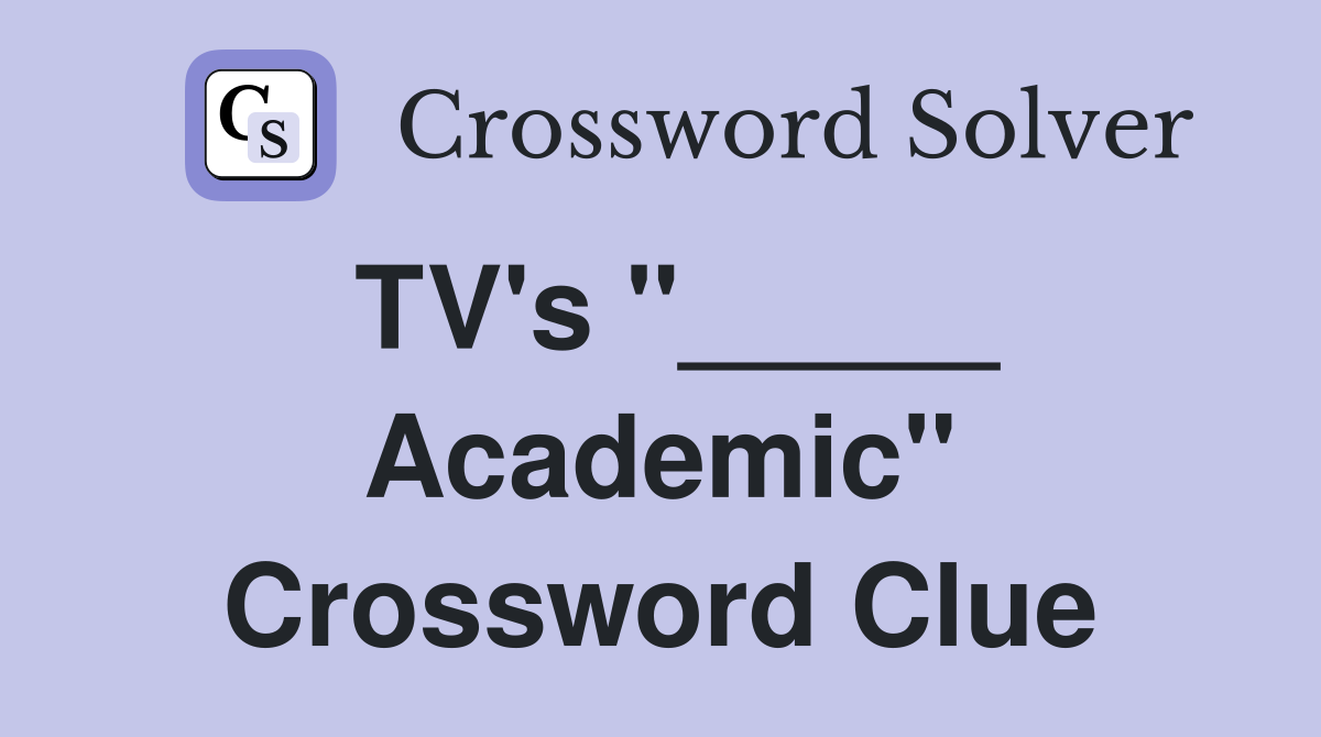 TV's "_____ Academic" Crossword Clue