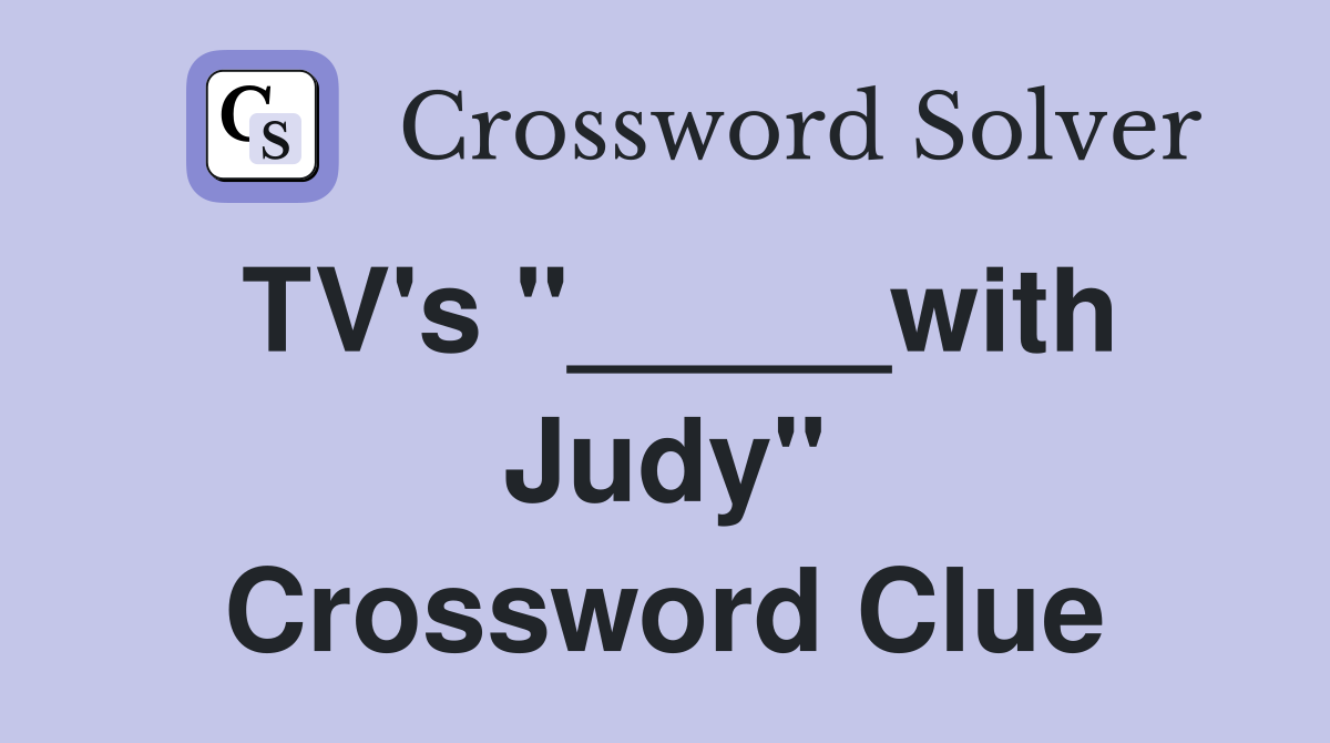 TV's "_____with Judy" Crossword Clue