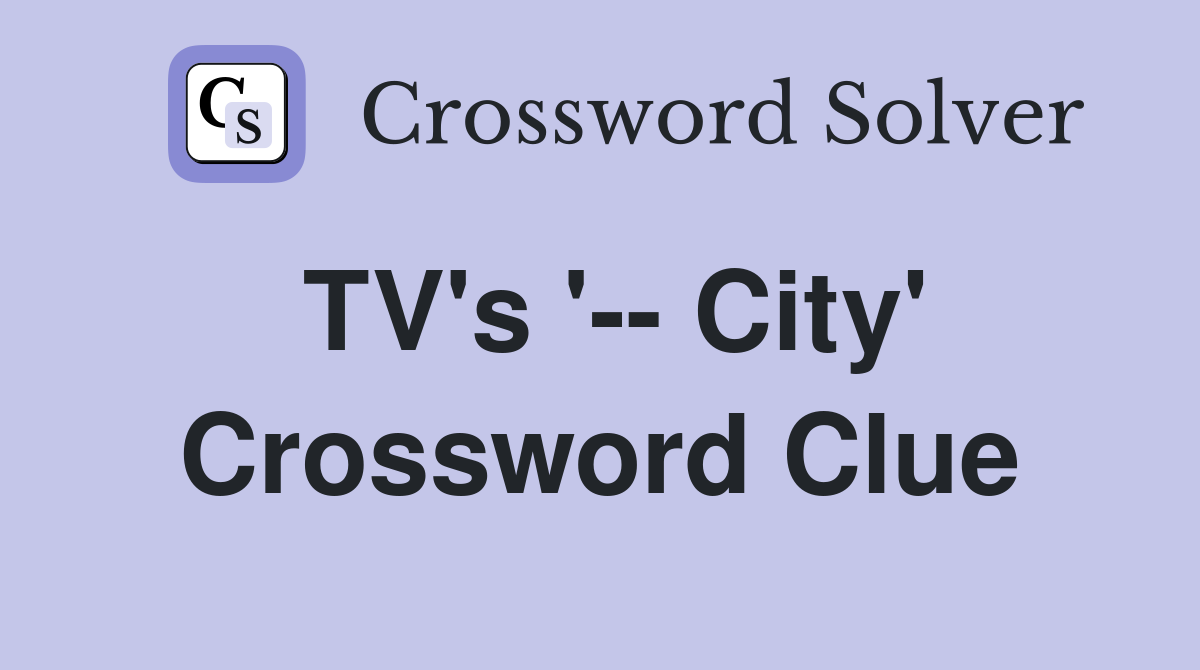 TV's '-- City' Crossword Clue