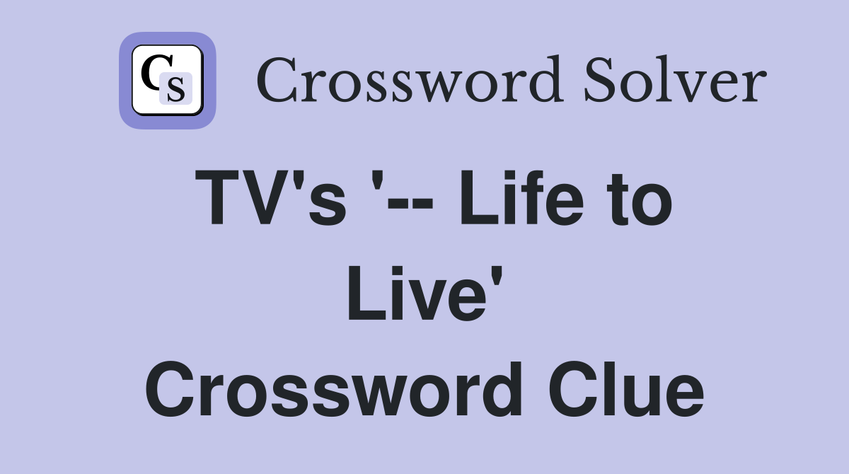 TV's '-- Life to Live' Crossword Clue