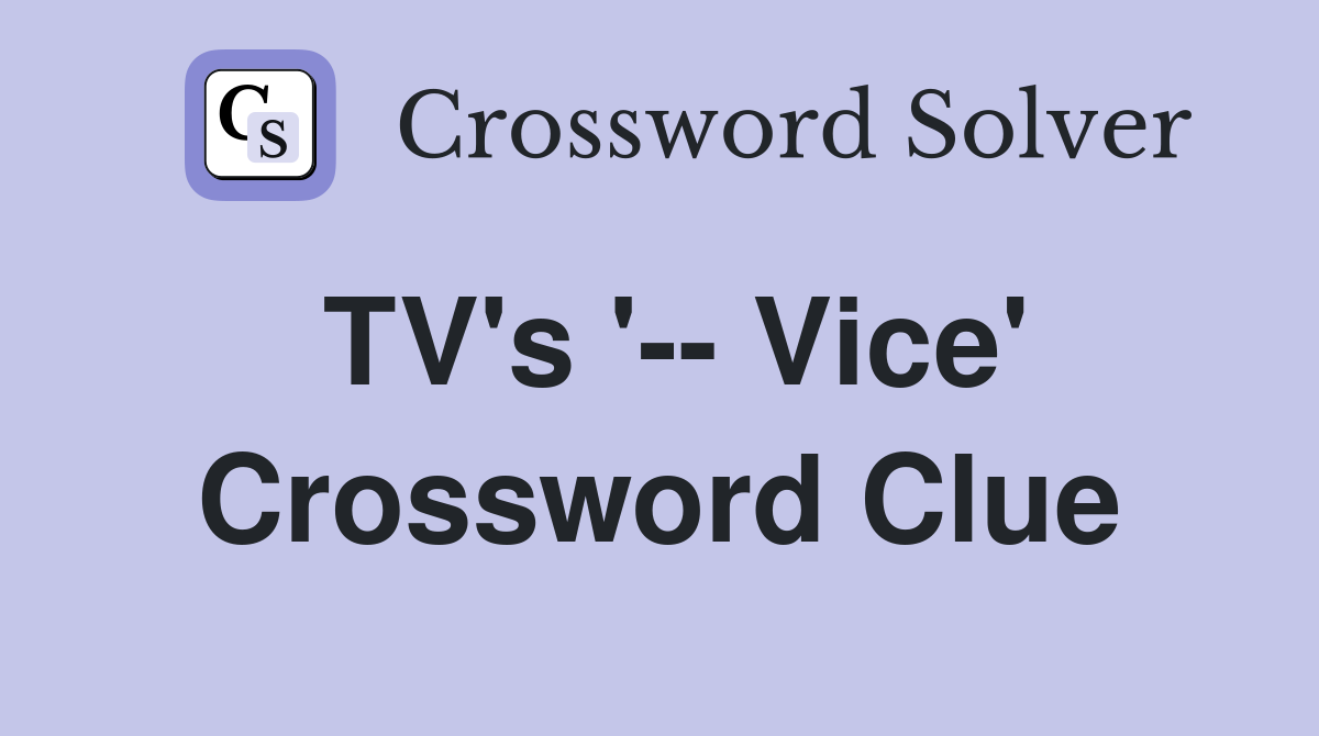 TV's '-- Vice' Crossword Clue