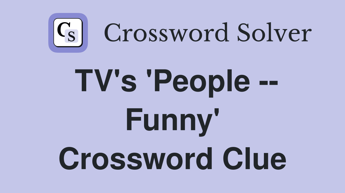 TV's 'People -- Funny' Crossword Clue