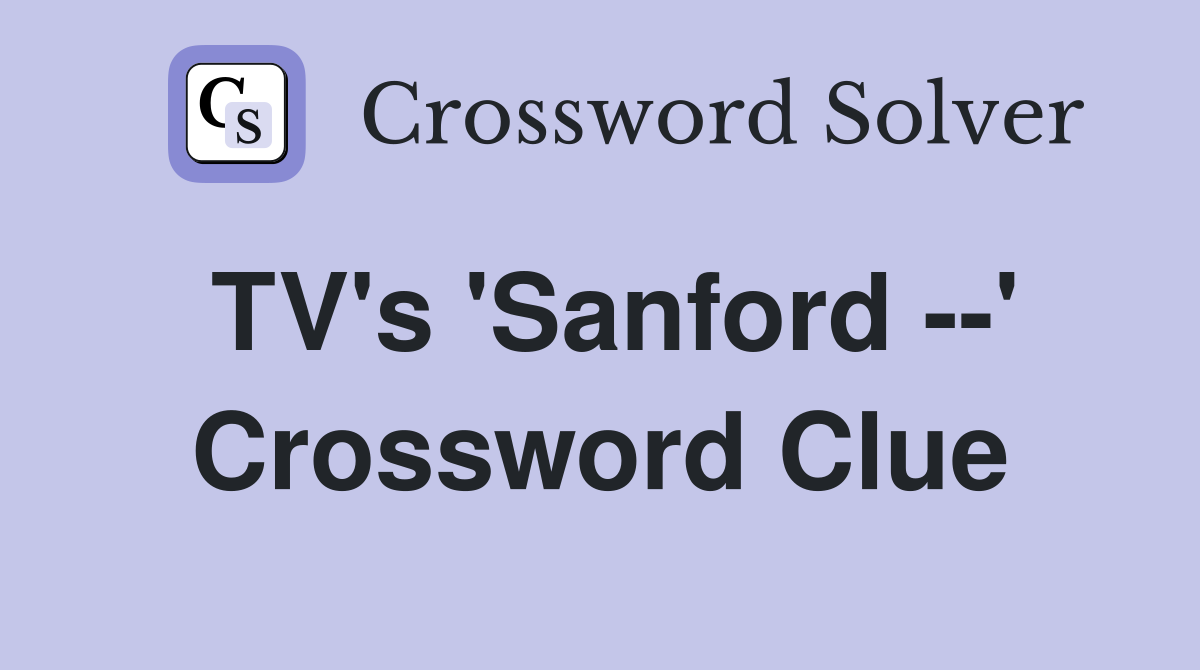 TV's 'Sanford --' Crossword Clue