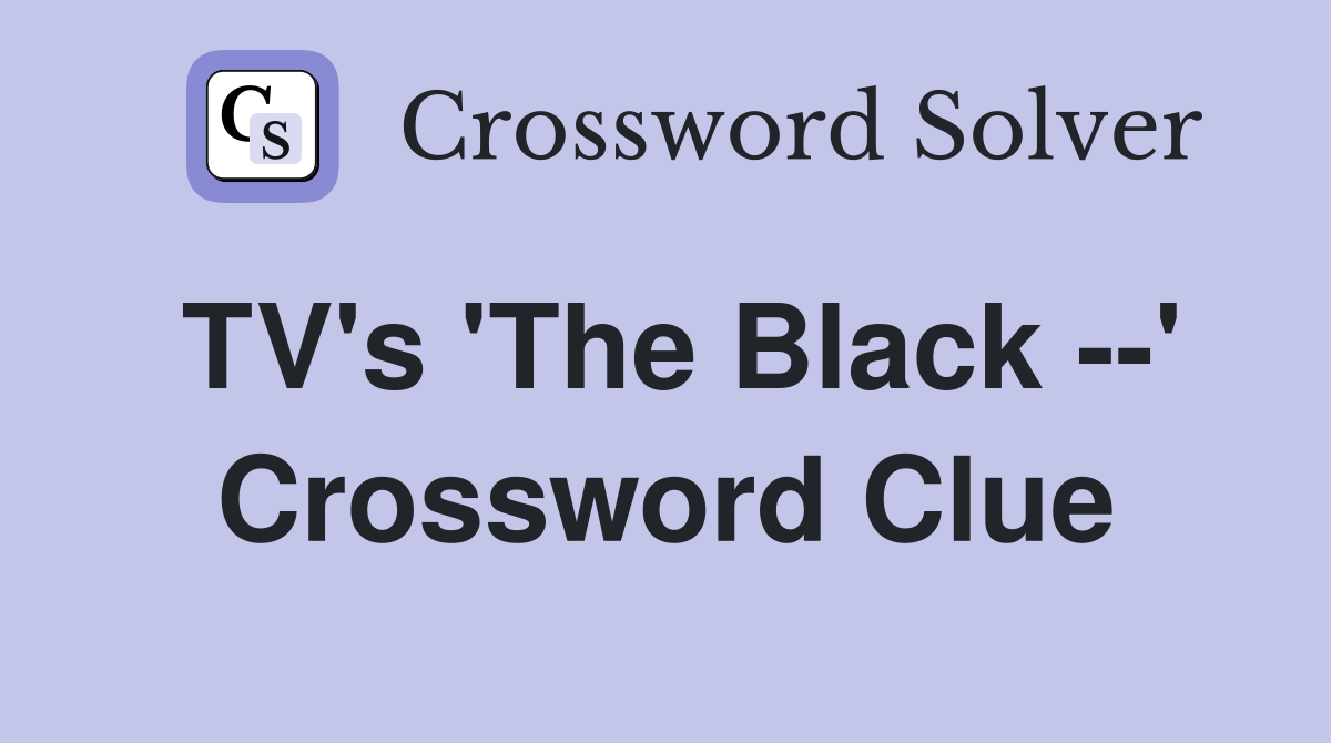 TV's 'The Black --' Crossword Clue