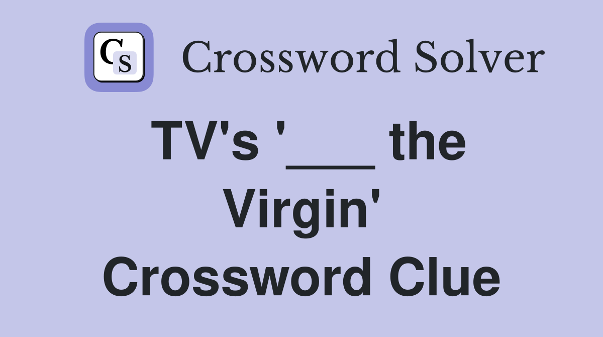 TV's '___ the Virgin' Crossword Clue