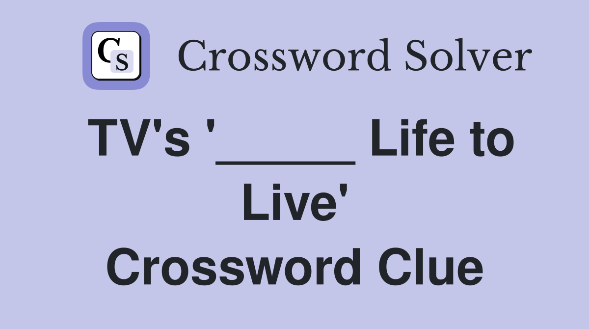 TV's '_____ Life to Live' Crossword Clue