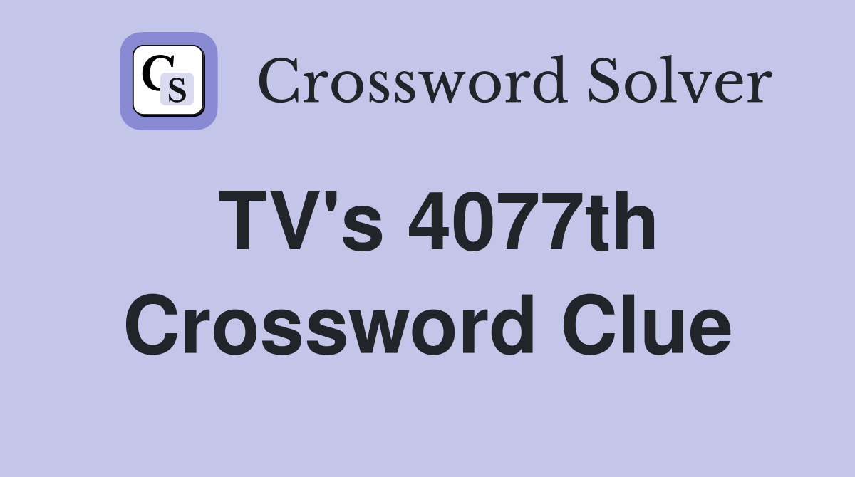 TV's 4077th Crossword Clue