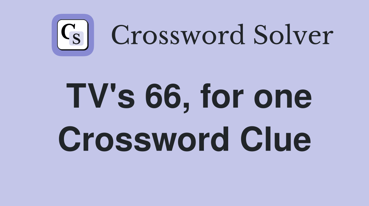 TV's 66, for one Crossword Clue