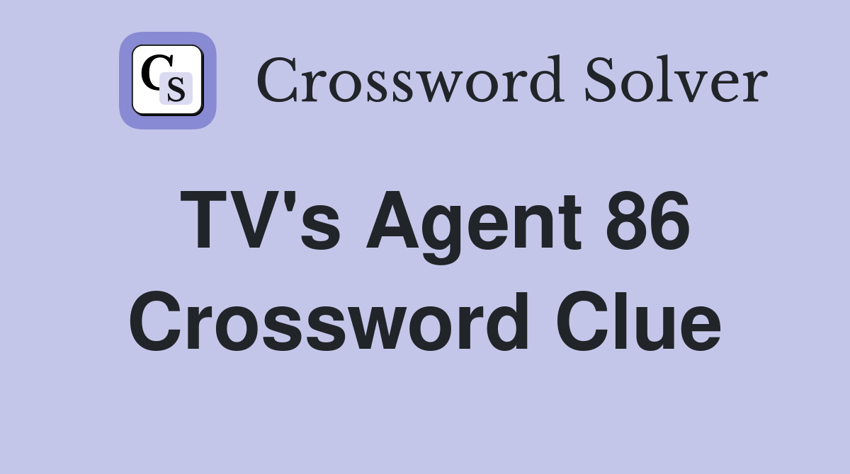 TV's Agent 86 Crossword Clue