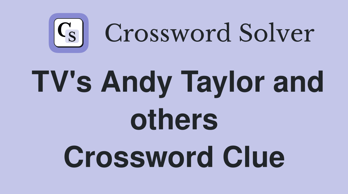 TV's Andy Taylor and others Crossword Clue