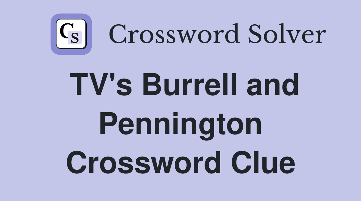 TV's Burrell and Pennington Crossword Clue