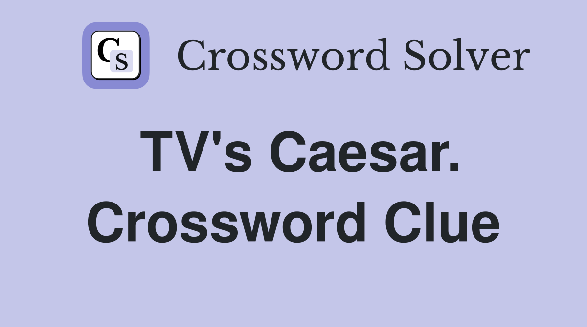 TV's Caesar. Crossword Clue