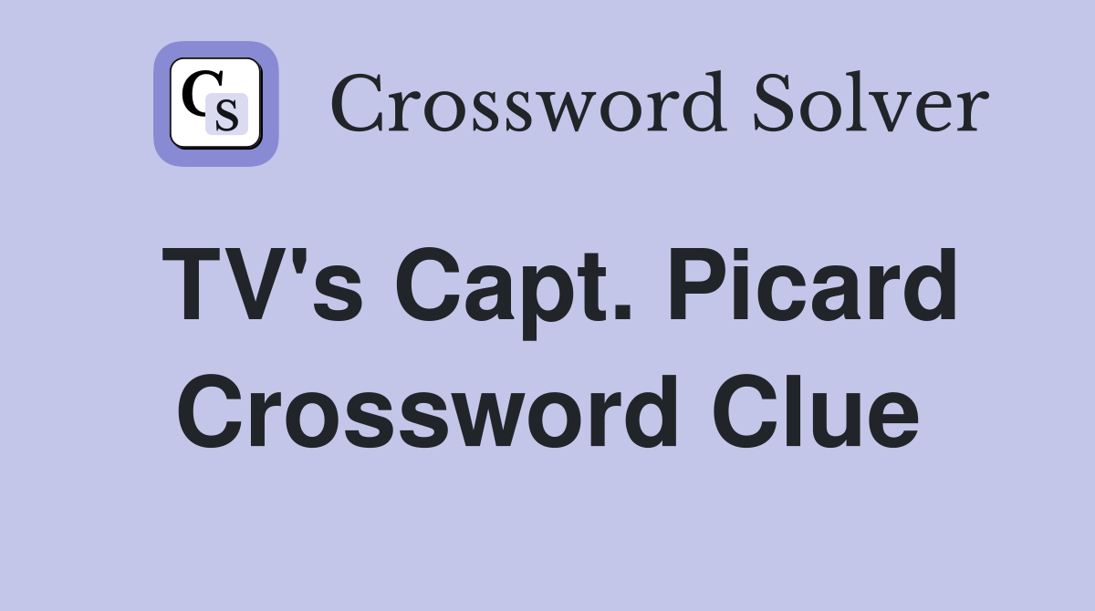 TV's Capt. Picard Crossword Clue