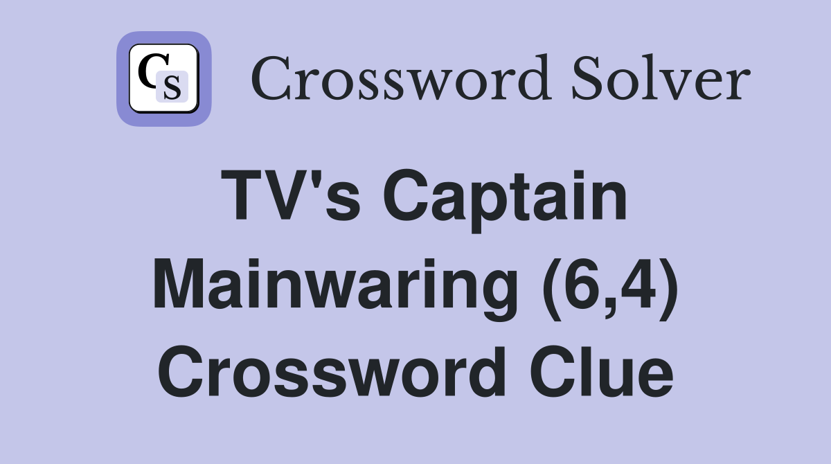 TV's Captain Mainwaring (6,4) Crossword Clue