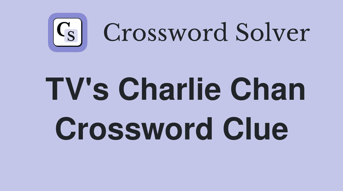 TV's Charlie Chan Crossword Clue
