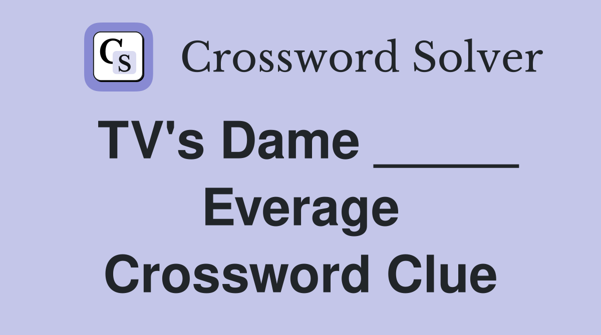 TV's Dame _____ Everage Crossword Clue