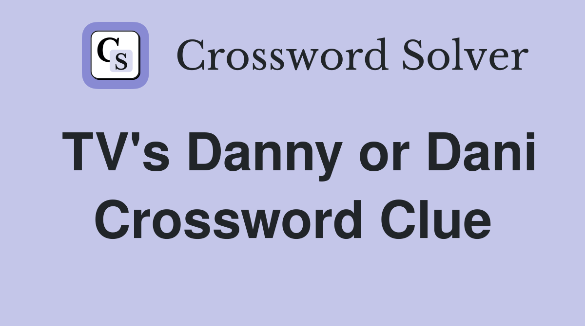 TV's Danny or Dani Crossword Clue