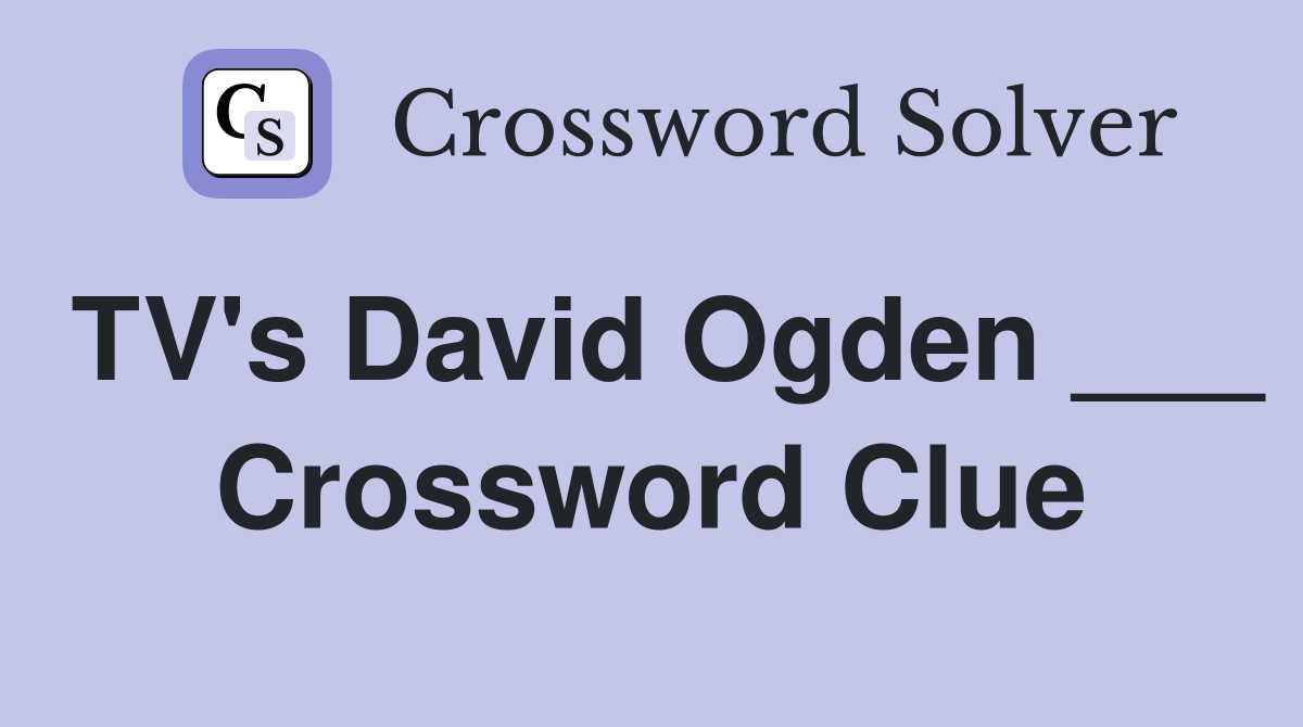 TV's David Ogden ___ Crossword Clue