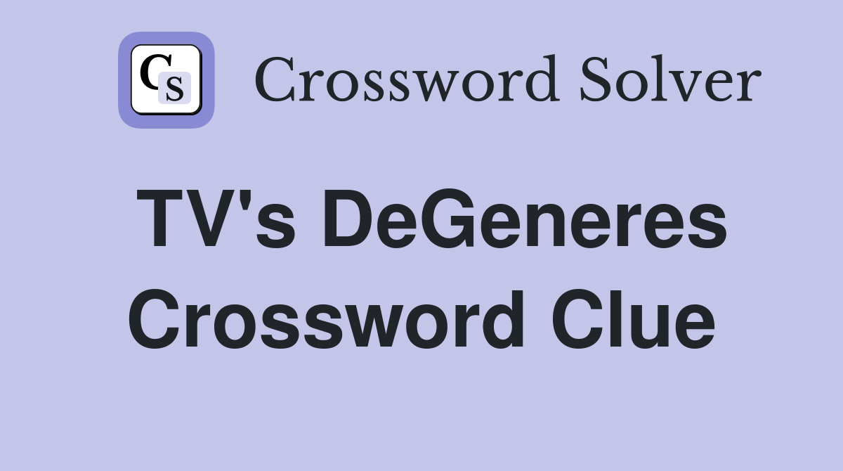 TV's DeGeneres Crossword Clue