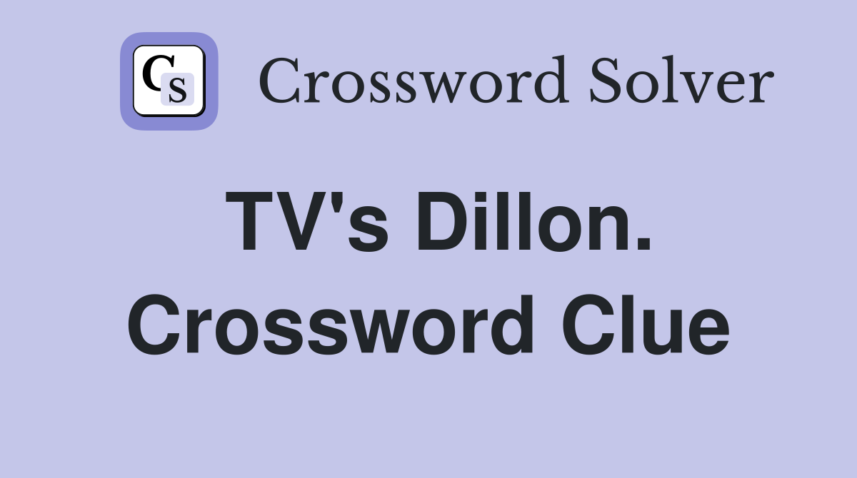 TV's Dillon. Crossword Clue