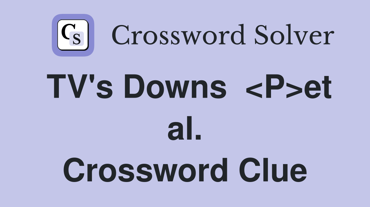 TV's Downs  <P>et al. Crossword Clue