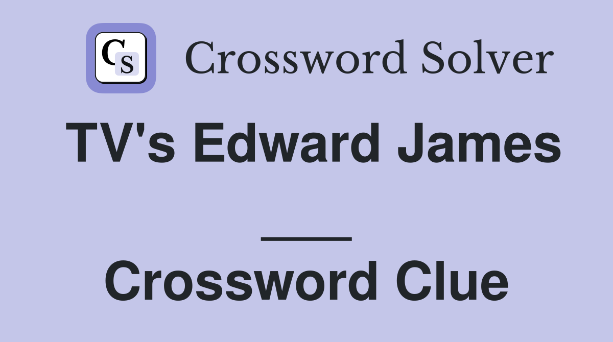 TV's Edward James ___ Crossword Clue