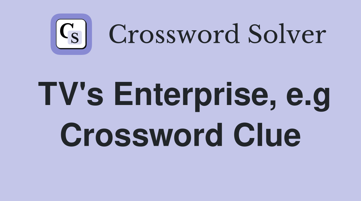 TV's Enterprise, e.g Crossword Clue