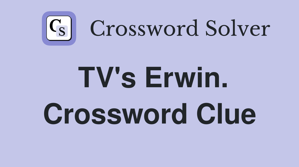 TV's Erwin. Crossword Clue