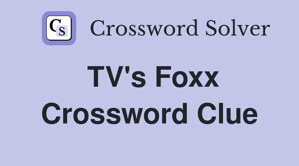 TV's Foxx Crossword Clue