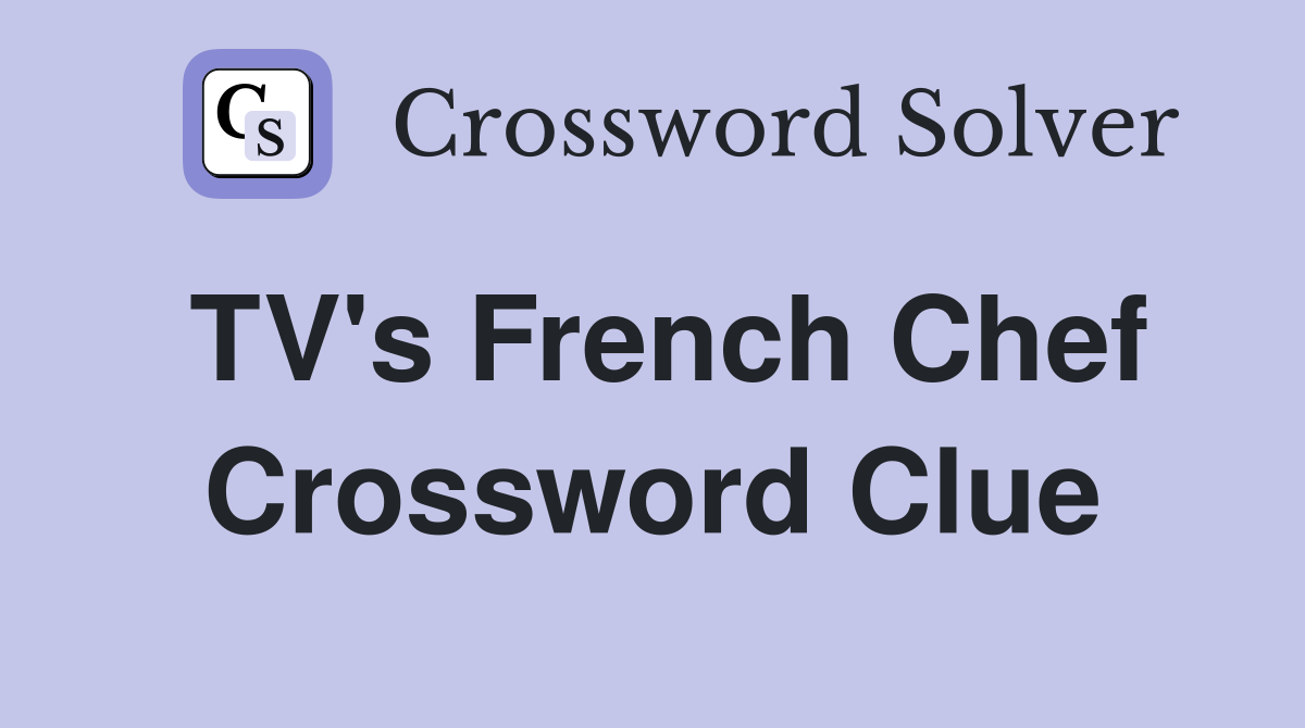 TV's French Chef Crossword Clue