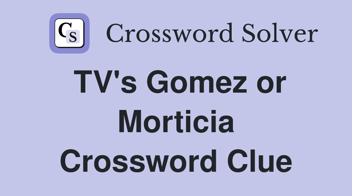 TV's Gomez or Morticia Crossword Clue