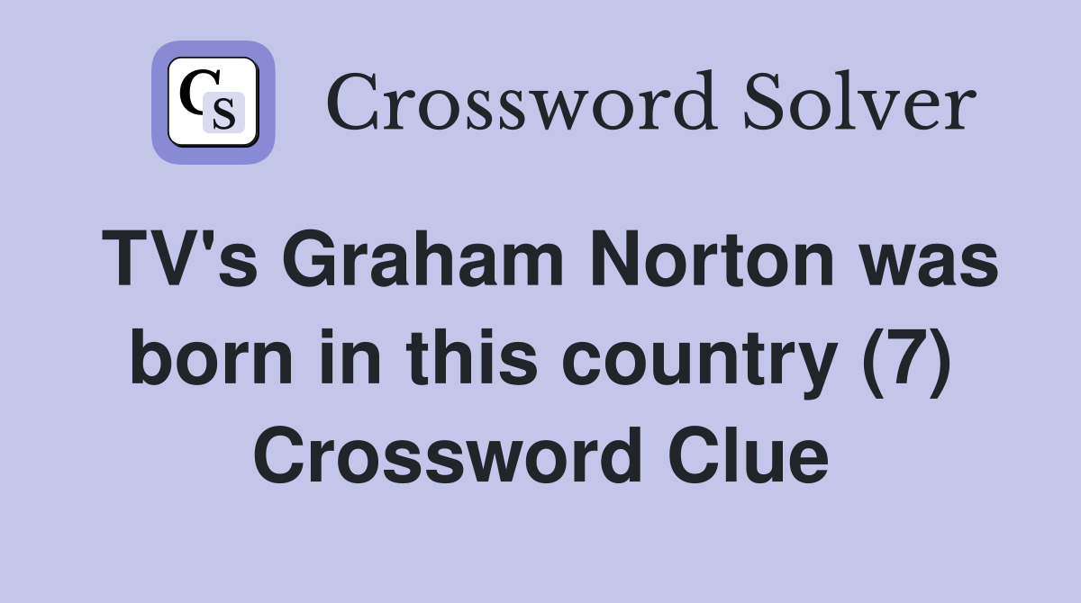 TV's Graham Norton was born in this country (7) Crossword Clue