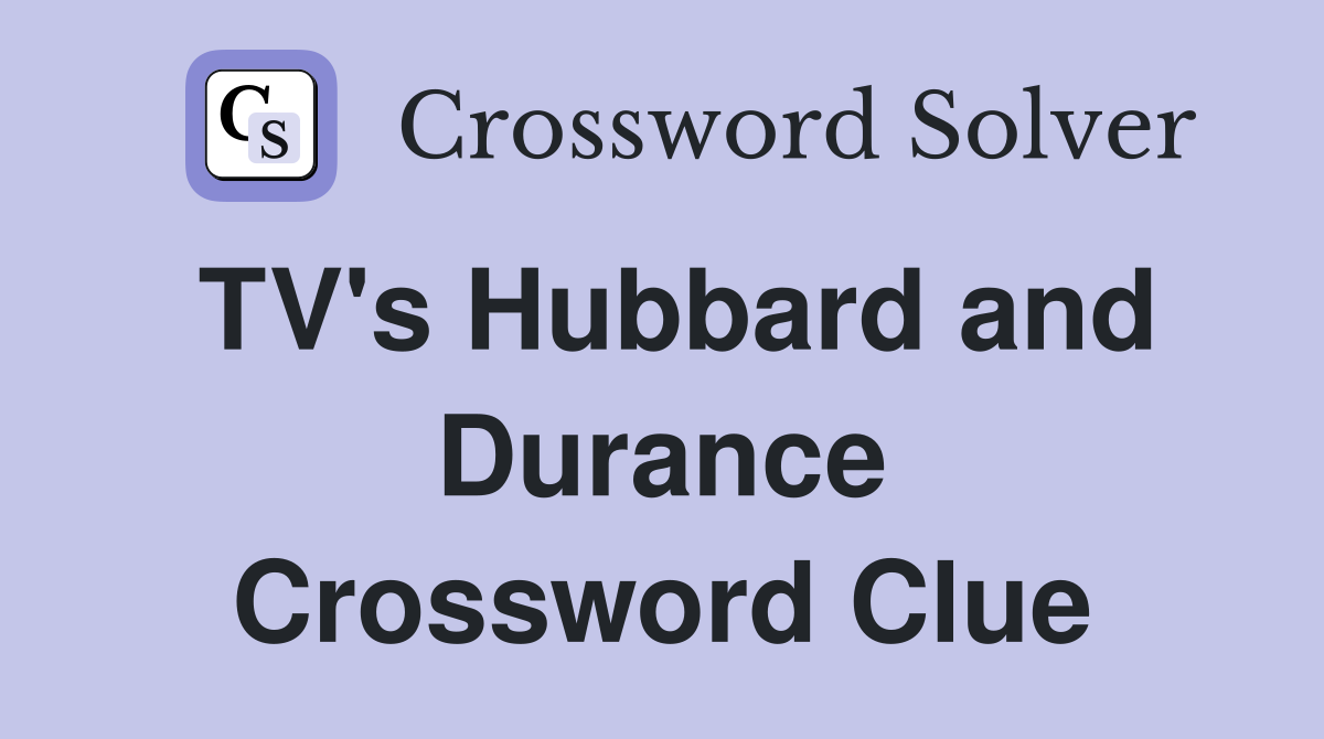 TV's Hubbard and Durance Crossword Clue