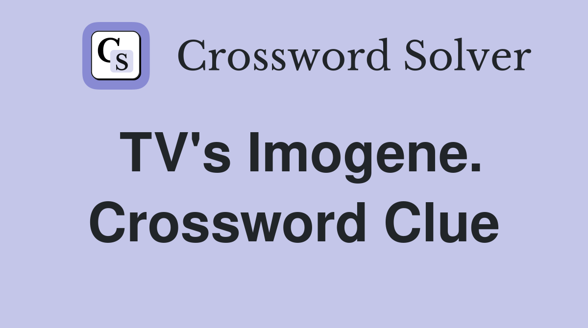 TV's Imogene. Crossword Clue