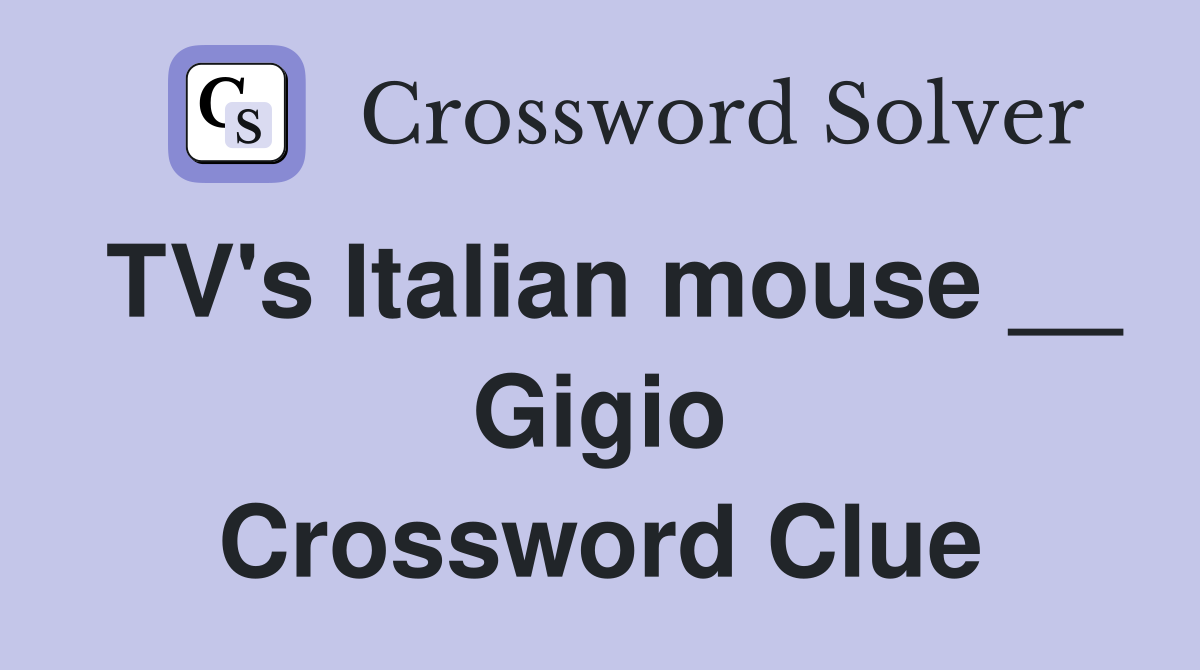 TV's Italian mouse __ Gigio Crossword Clue