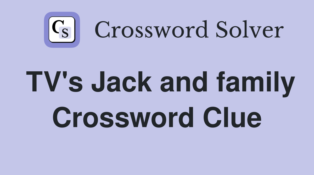 TV's Jack and family Crossword Clue