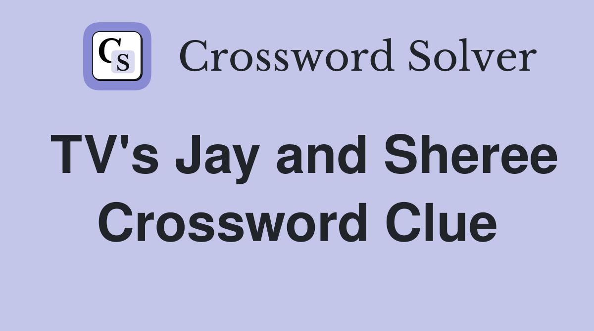 TV's Jay and Sheree Crossword Clue