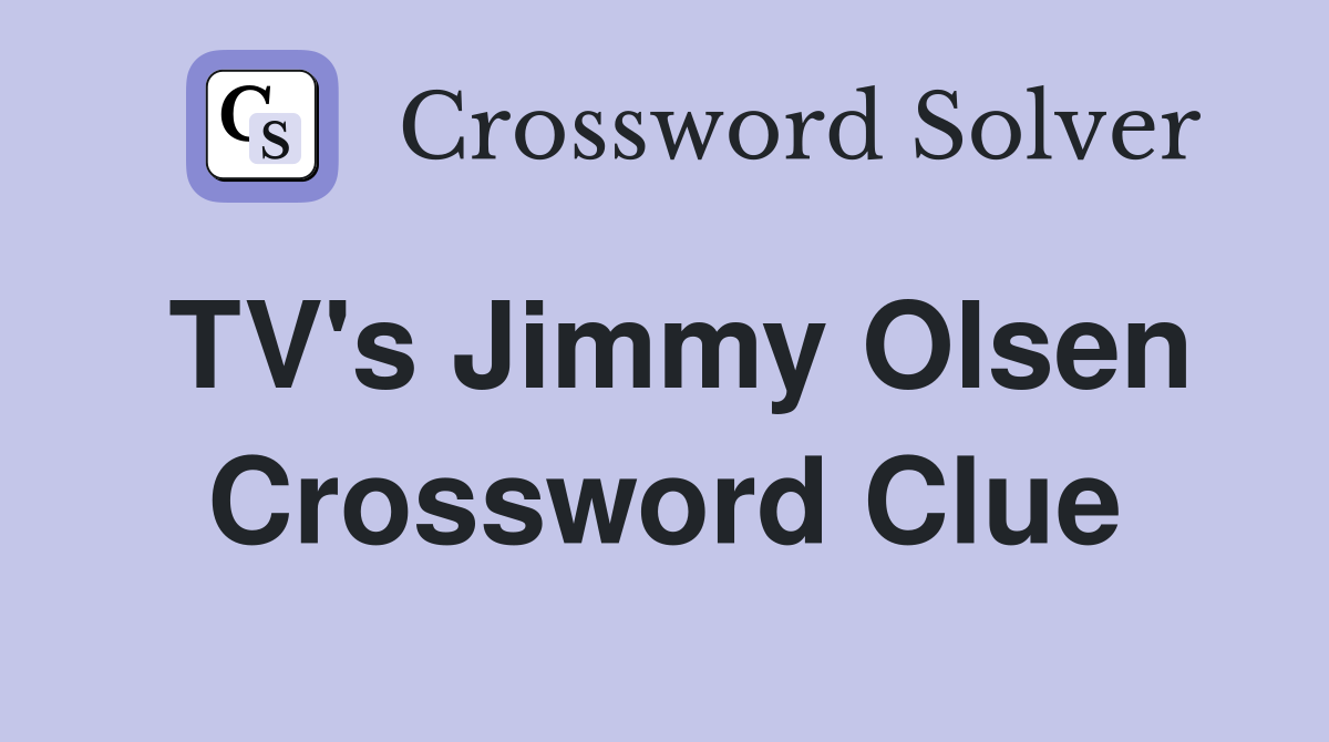 TV's Jimmy Olsen Crossword Clue