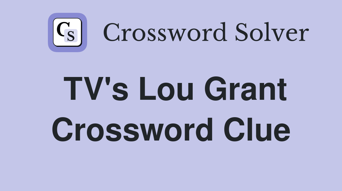 TV's Lou Grant Crossword Clue