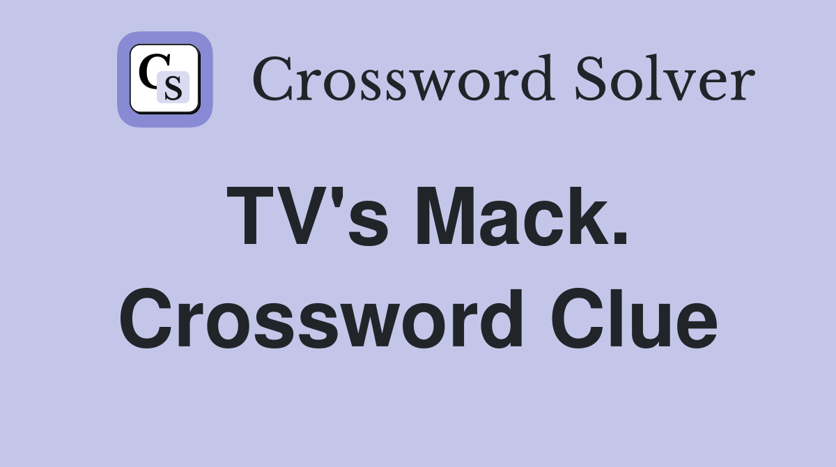 TV's Mack. Crossword Clue