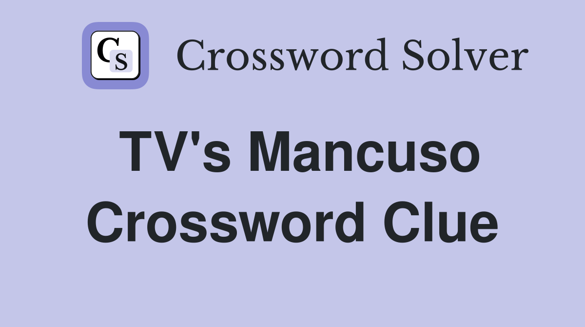 TV's Mancuso Crossword Clue