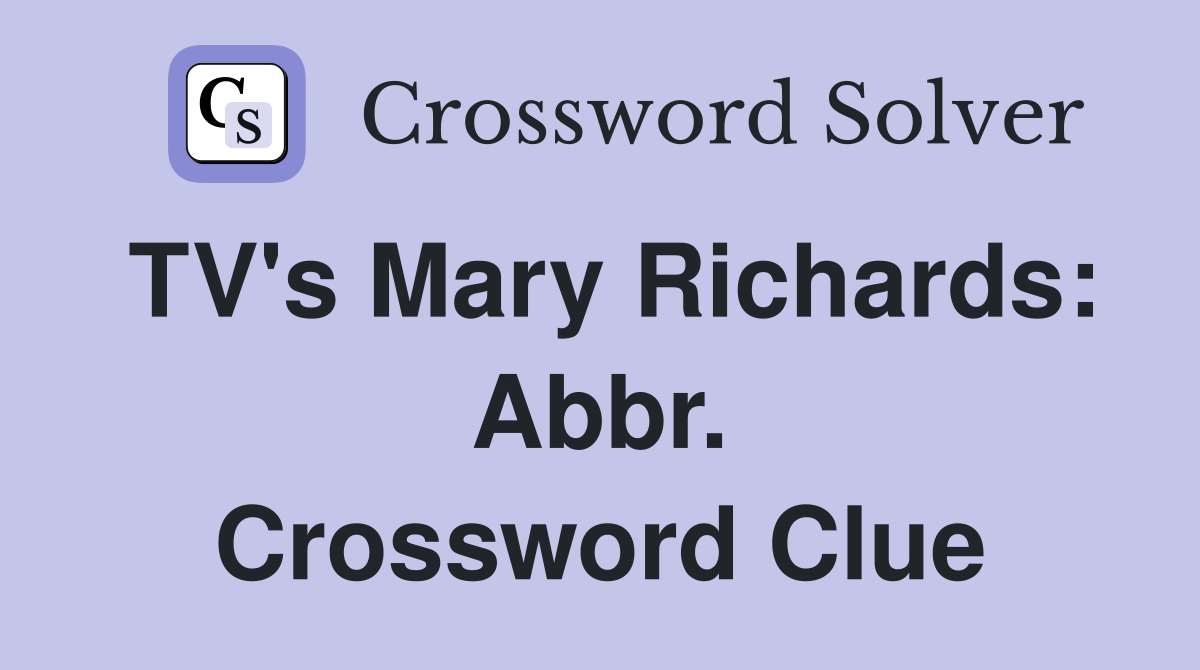 TV's Mary Richards: Abbr. Crossword Clue