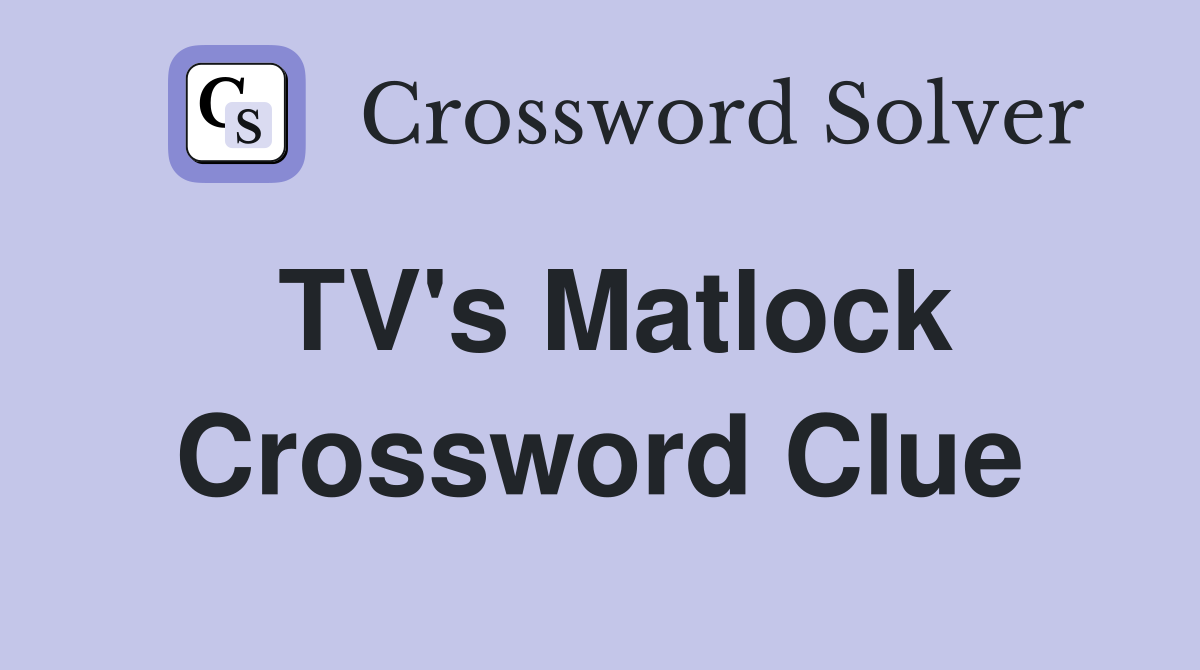 TV's Matlock Crossword Clue
