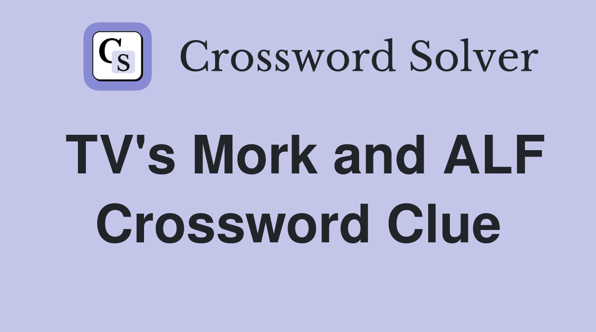 TV's Mork and ALF Crossword Clue