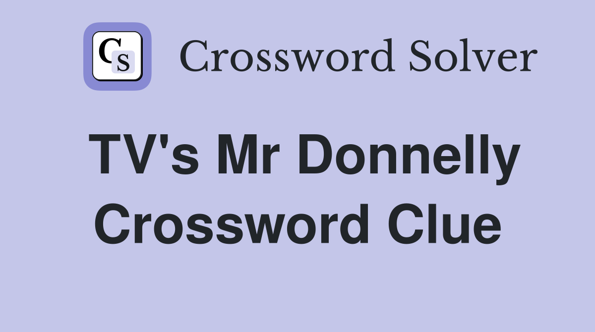 TV's Mr Donnelly Crossword Clue