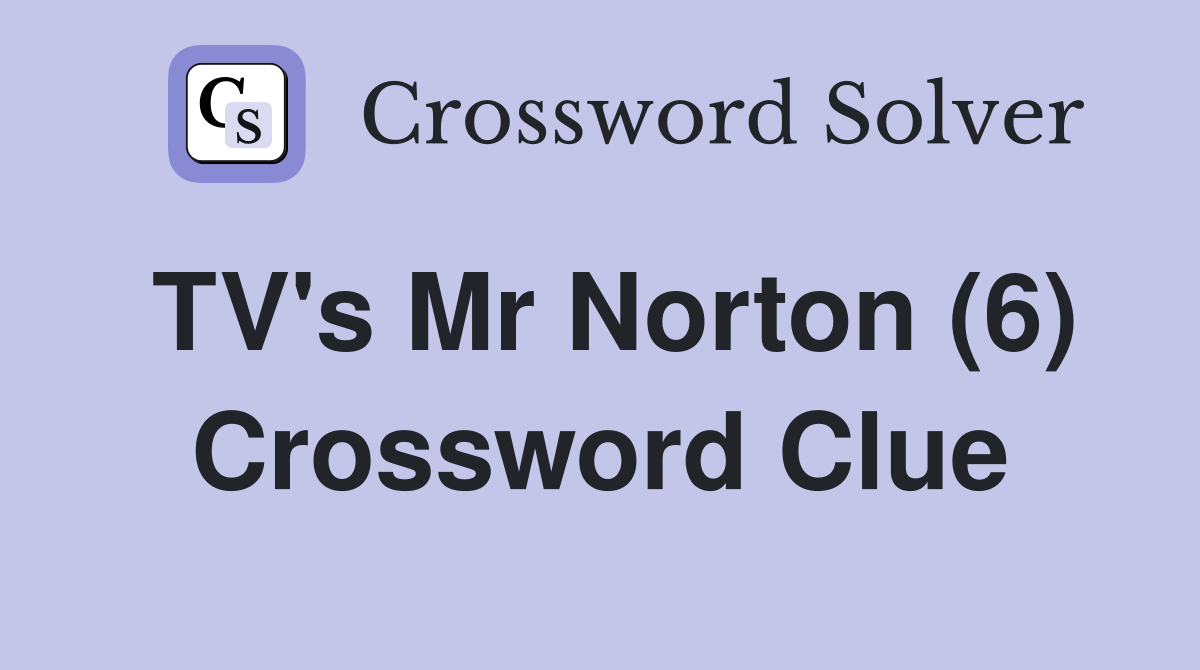 TV's Mr Norton (6) Crossword Clue