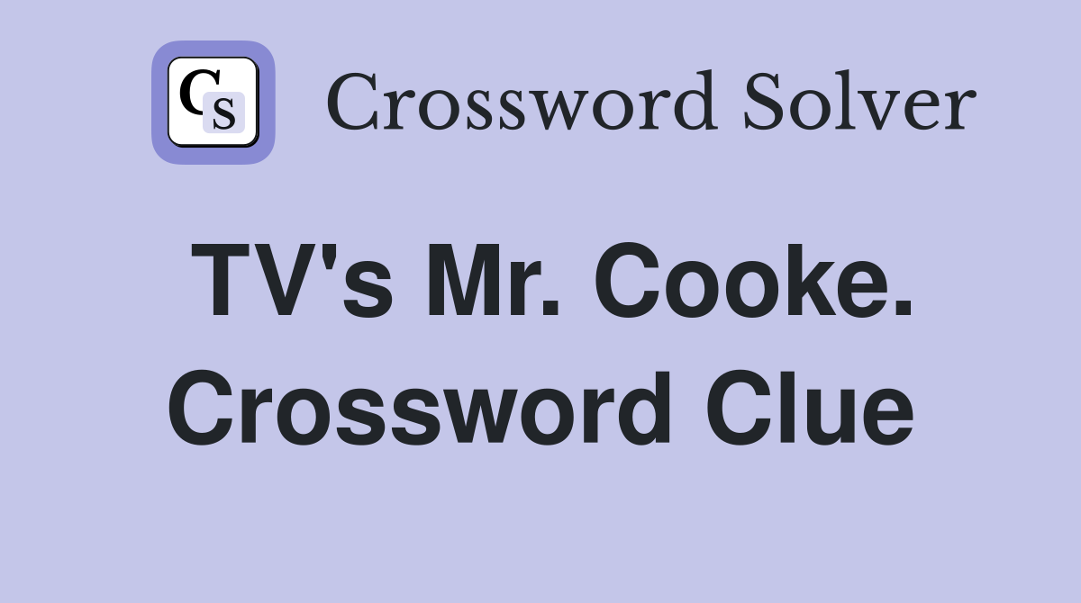 TV's Mr. Cooke. Crossword Clue