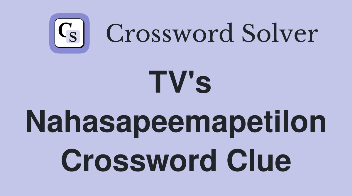 TV's Nahasapeemapetilon Crossword Clue